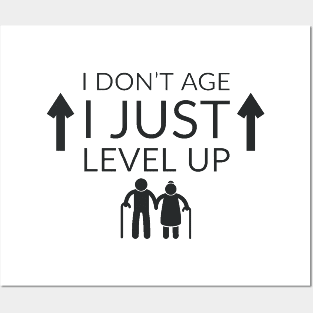 I don't age I level up #1 Wall Art by GAMINGQUOTES